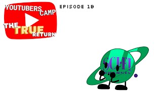 YouTubers Camp: The TRUE Return - Episode 1B