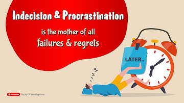 Indecision & Procrastination is the mother of all failures & regrets