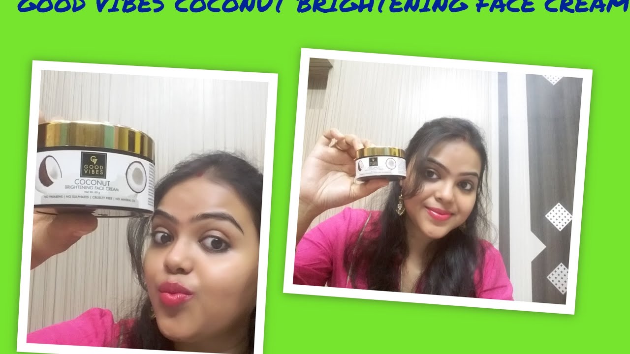 GOOD VIBES COCONUT BRIGHTENING FACE CREAM review //BENGALI//my experience