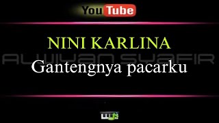 NINI KARLINA KARAOKE - HOW HANDSOME MY BOYFRIEND IS