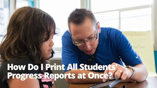 How Do I Print All Students' Progress Reports at Once? (Classic Version)