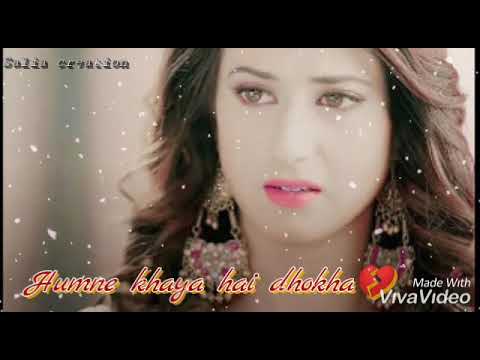 Tujh pe karke Bharosa humne khaya hai dhokhaSad WhatsApp video status