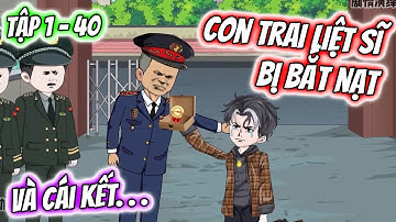4H | Con Trai LIỆT SĨ Bị Bắt Nạt VÀ CÁI KẾT... Tập 1 - 40 | TTD Vietsub