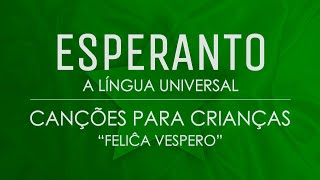 Canções para Crianças em Esperanto – “Feliĉa Vespero”