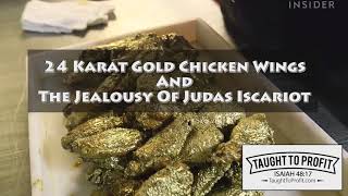 $1,000 24 Karat Gold Chicken Wings And The Jealousy Of Judas Iscariot