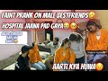 Funny faint prankon male bestfriend  prank k chaakar mai hospital jaana pada aarti vlogs 