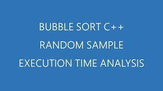 Bubble Sort C++ | Random Sample & Execution Time