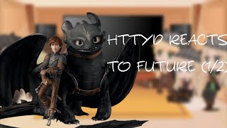 HTTYD REACTS TO FUTURE (1/2)