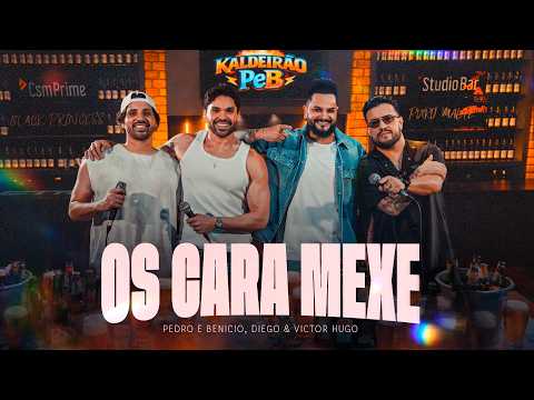 Os Cara Mexe - Pedro e Benicio, Diego e Victor Hugo