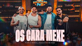 Os Cara Mexe - Pedro e Benicio, Diego e Victor Hugo