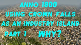 Using Crown Falls as an Industry Island. Part 1- Why?