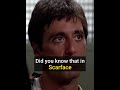 Did You Know That In SCARFACE