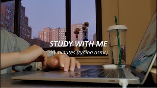 ⌨️STUDY WITH ME (40 min)| New York City sunset 🌇| typing asmr | NYC | motivation| intense| real time