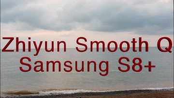 Zhiyun Smooth Q Samsung S8+ 4K