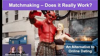 Matchmaking - Does it Really Work An Alternative to Online Dating