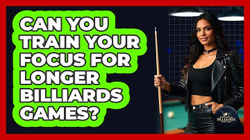 Can You Train Your Focus For Longer Billiards Games? - Billiards Hustlers