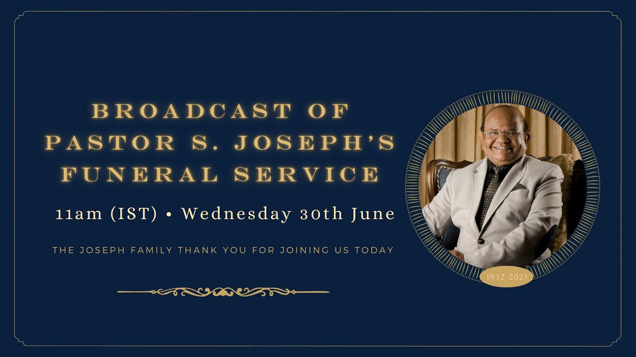 Broadcast of Pastor S. Joseph's Funeral Service | 11am | 30th June 2021