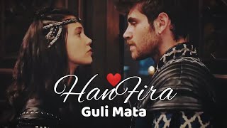 Orhan and Holofira | HanFira❤️ | Guli Mata