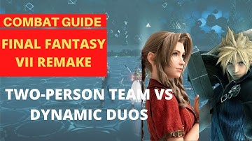 Final Fantasy 7 Remake | Two Person Team VS Dynamic Duos Combat & Equipment Guide (HARD MODE)