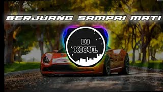 DJ BERJUANG SAMPAI MATI REMIX VIRAL TIKTOK