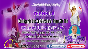 TRỰC TIẾP l THÁNH LỄ CẦU NGUYỆN CHO LINH HỒN CỤ GIÊRÔNIMÔ PHẠM GIA THỬ TẠI ĐỀN THÁNH BÁC TRẠCH