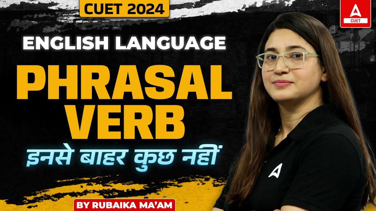 CUET 2024 English Language | Phrasal Verb in One Shot | By Rubaika Ma ...
