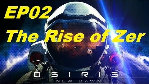 Osiris New Dawn   The Rise of Zer   S05E02   Osiris Base 1