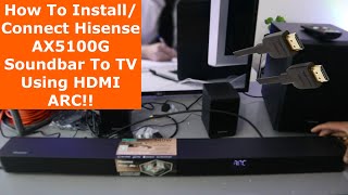How To Install/Connect Hisense AX5100G Soundbar To TV Using HDMI ARC!!