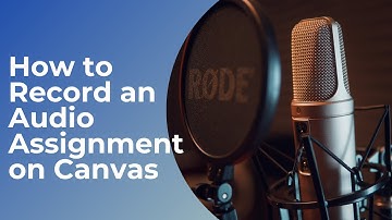 How to Record Audio Assignment with Canvas