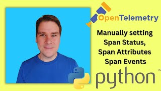 OpenTelemetry & Python: Manually set Span Status, Span Attributes and Span Events screenshot 1