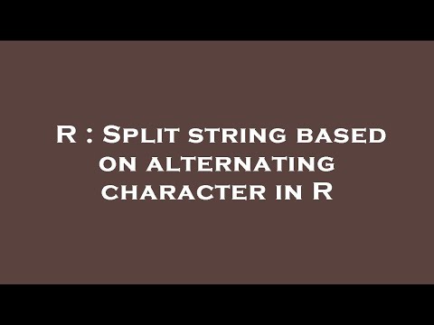 R : Split string based on alternating character in R