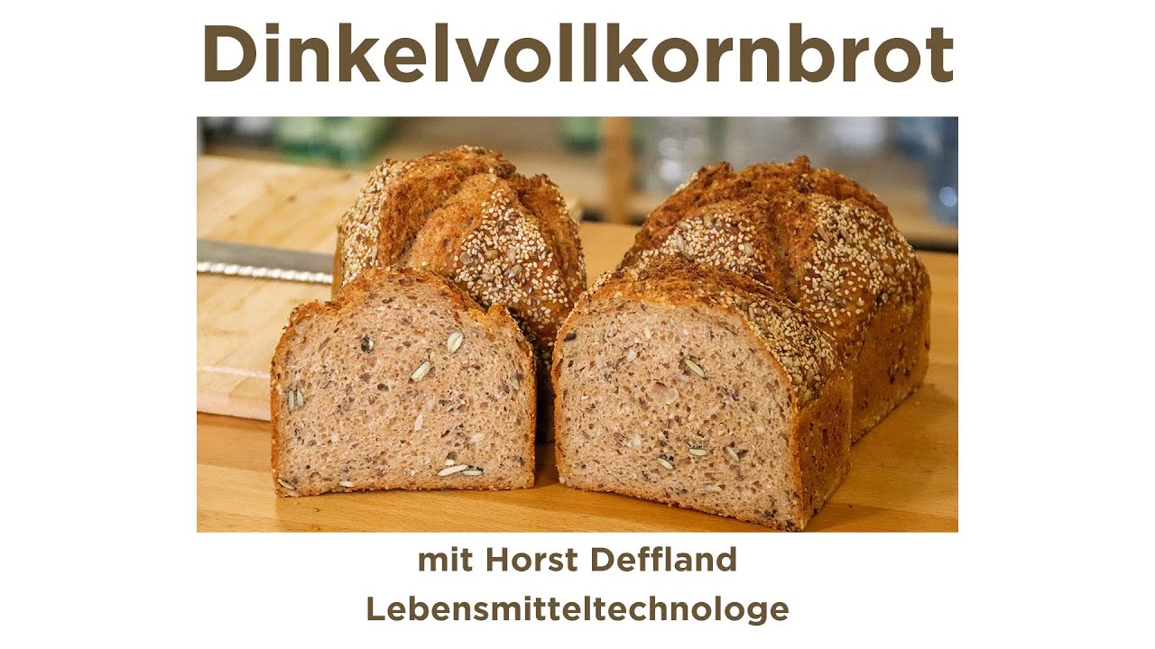 Das einfache Dinkelbrot (100 % Vollkorn) - YouTube Das einfache Dinkelbrot (100 % Vollkorn) - YouTube
