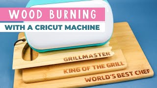 Cricut Wood Burning with Any Cricut Machine