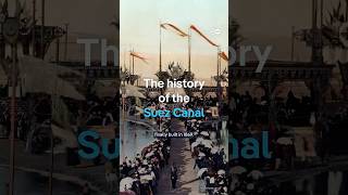 How the Suez Canal changed the world