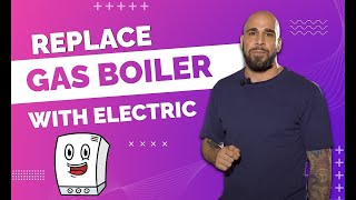Replacing gas boiler with electric - Boiler Solutions