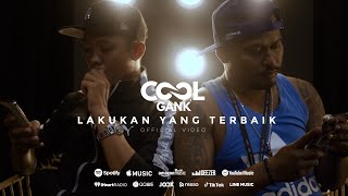 COOL GANK - LAKUKAN YANG TERBAIK ( Official Music Video )