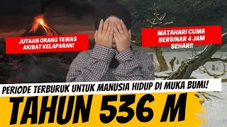 536 MASEHI - BERSYUKUR TIDAK HIDUP DI TAHUN ITU!