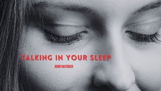 'Talking in Your Sleep' by John Haydock.