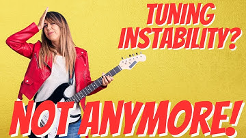Guitar Tuning Instability? Not After This!