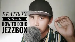 JEZZBOX How To Echo First Beatbox Tutorials