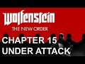 WOLFENSTEIN: THE NEW ORDER - CHAPTER 15: UNDER ATTACK