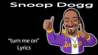 Snoop dogg turn me on lyrics