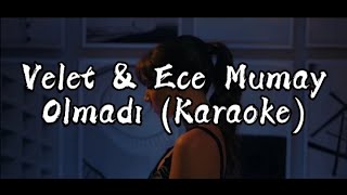 Velet & Ece Mumay - Olmadı (Karaoke)