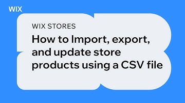 Wix Stores | How to Import, Export, and Update Store Products Using a CSV File