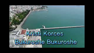 Video thumbnail of "Kristi Korces - Bukuroshe Bukuroshe"