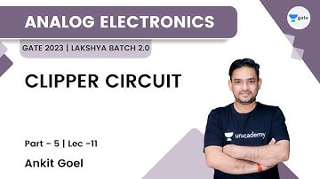 CLIPPER CIRCUIT - 5 | Lec 11 | GATE 2023 | Lakshya Batch 2.0 | Ankit Goel