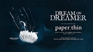 Dream on Dreamer - Paper Thin (OFFICIAL AUDIO STREAM) chords