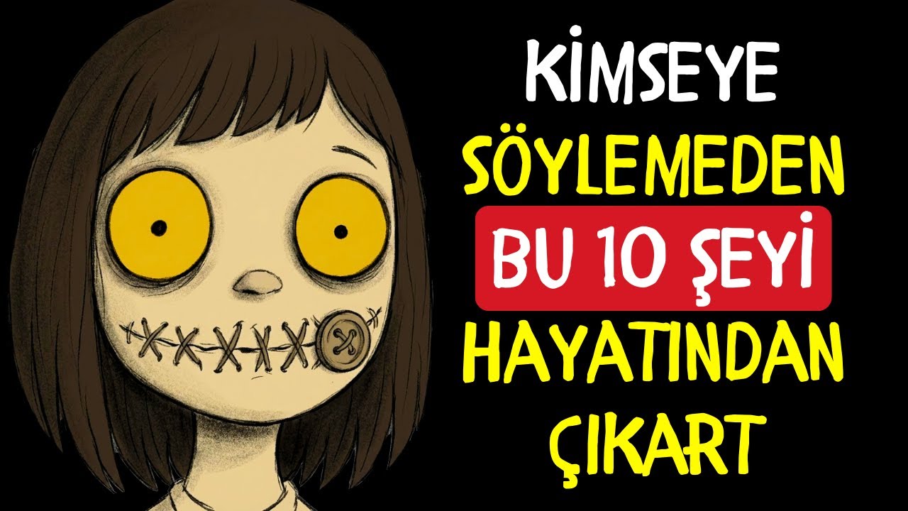 Hayatınızdan Sessizce Çıkarmanız Gereken 10 Şey | Kimseye Söylemeyin