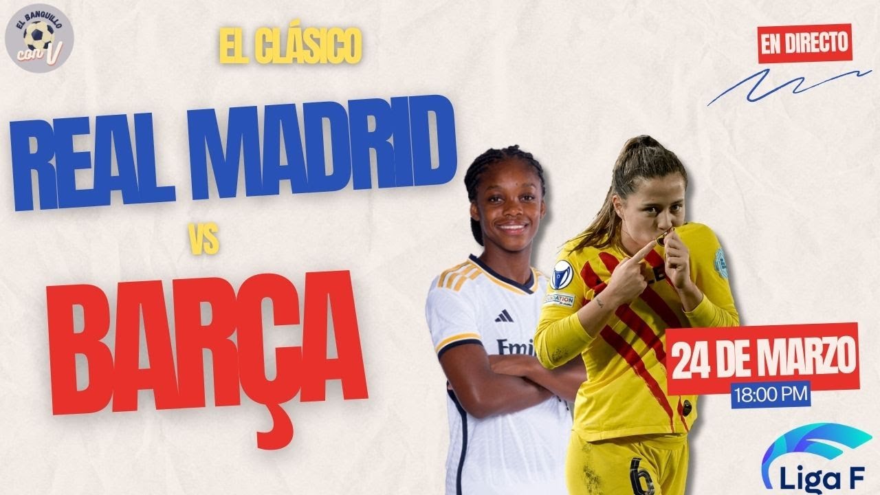🔥 REAL MADRID VS FC BARCELONA FEMENINO EN DIRECTO HOY. 🎙️ VUEVE LA LIGA ...