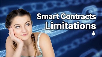 Limitations of Smart Contracts - Smart Contracts Simplified